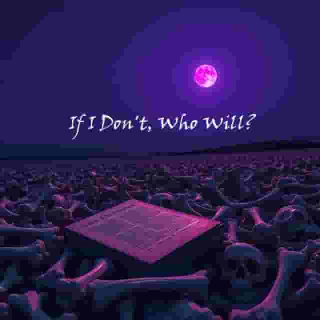 If_I_Dont_Who_Will.jpg