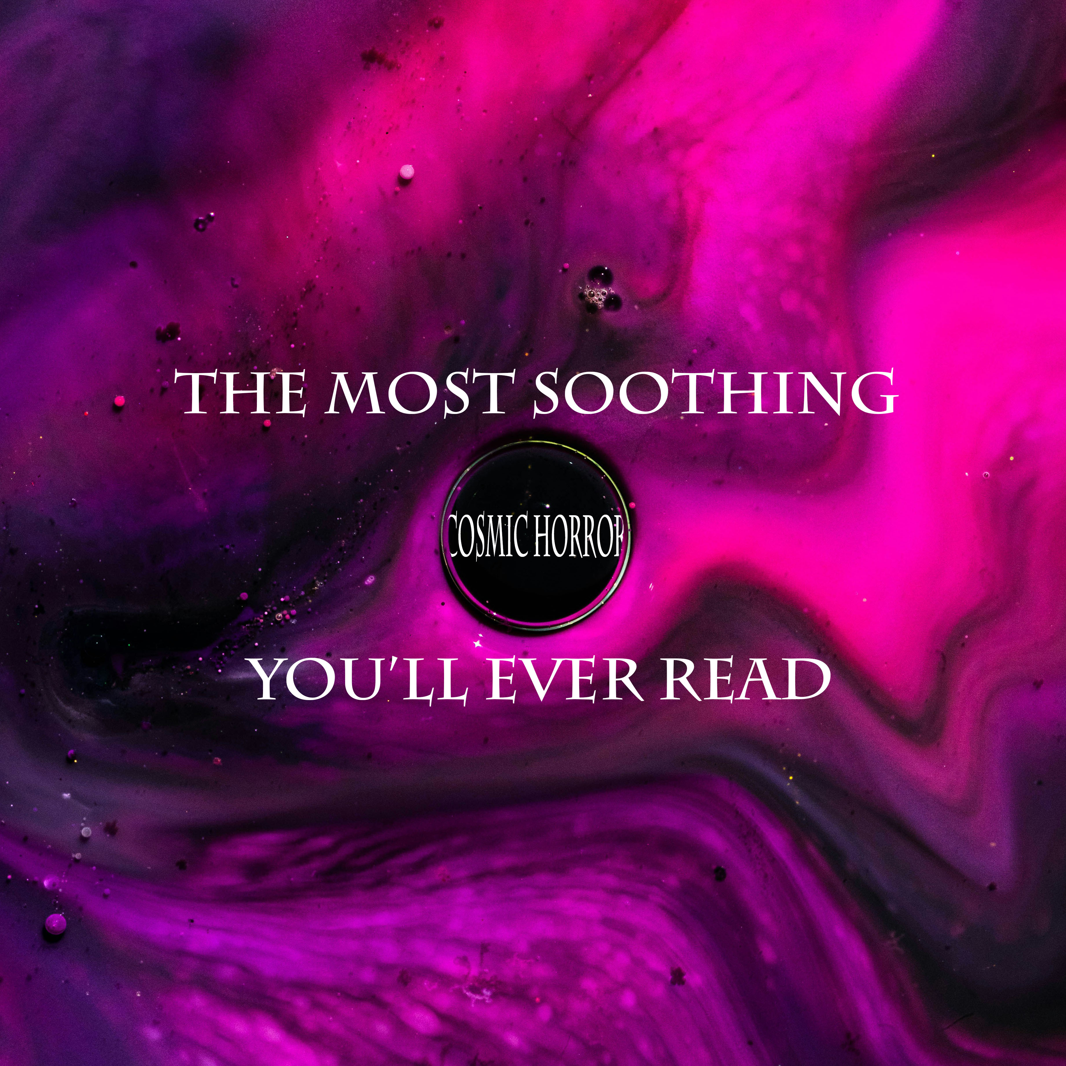 The_Most_Soothing_Cosmic_Horror_Youll_Ever_Read.jpg