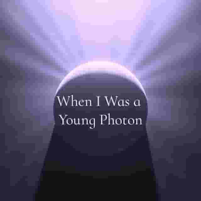 When_I_Was_a_Young_Photon.jpg