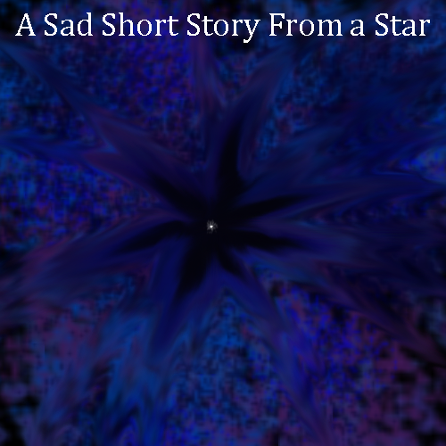 A_Sad_Short_Story_From_a_Star.png