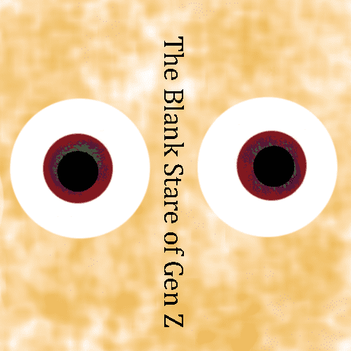 The_Blank_Stare_of_Gen_Z.png
