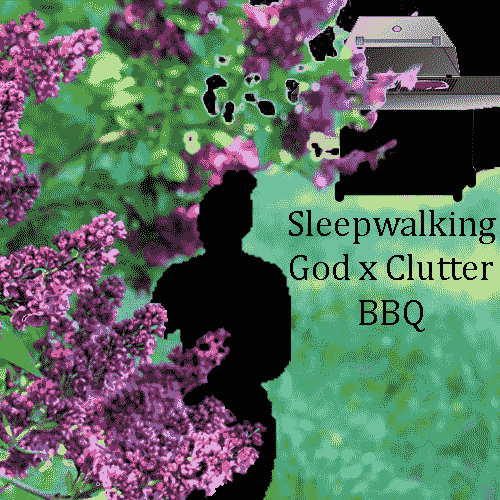 Sleepwalking_God_x_Clutter_BBQ.png
