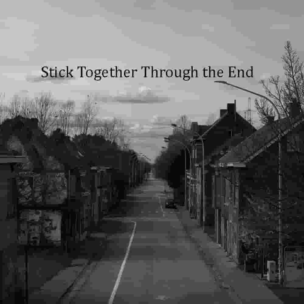 Stick_Together_Through_the_End.jpg
